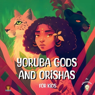 Yoruba Gods and Orishas for kids: A fun illustrated introduction to Yoruba gods! by Publishing, Ayodele
