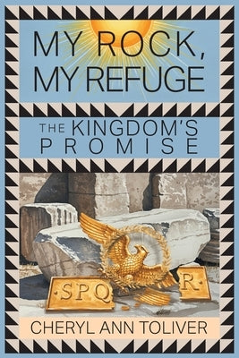 My Rock, My Refuge: The Kingdom's Promise by Toliver, Cheryl Ann