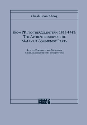 From Pki to the Comintern, 1924-1941: The Apprenticeship of the Malayan Communist Party by Kheng, Cheah Boon