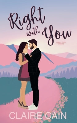 Right With You: A Small Town Romance by Cain, Claire