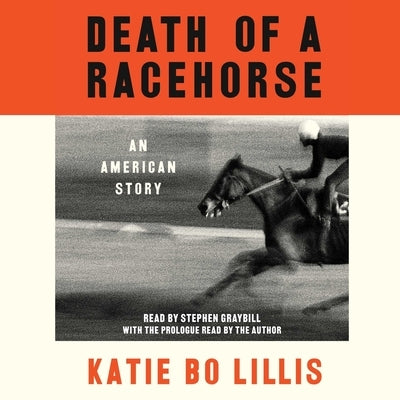 Death of a Racehorse: An American Story by Lillis, Katie Bo