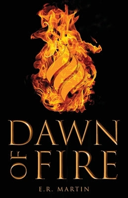 Dawn of Fire by Martin, E. R.