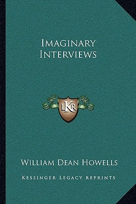 Imaginary Interviews by Howells, William Dean