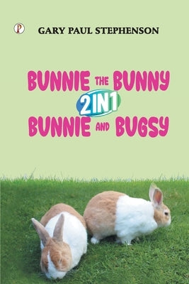 Bunnie the Bunny 2 in 1 Bunnie and Bugsy Combo Book by Stephenson, Gary Paul