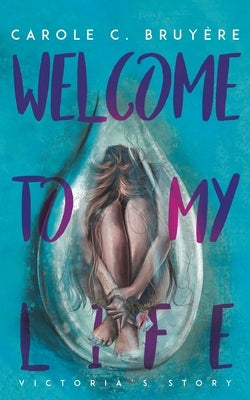 Welcome to My Life by Bruy?re, Carole C.