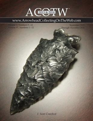 2013-2014 ACOTW Annual Edition ARROWHEAD Collecting On The Web Volume V & VI by Crawford, F. Scott