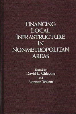 Financing Local Infrastructure in Nonmetropolitan Areas by Chicoine, David L.