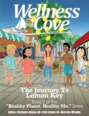 Wellness Cove - Journey To Lemon Key: Book 2 of the "Healthy Planet. Healthy Me." Series by Crowder Ba, Kate