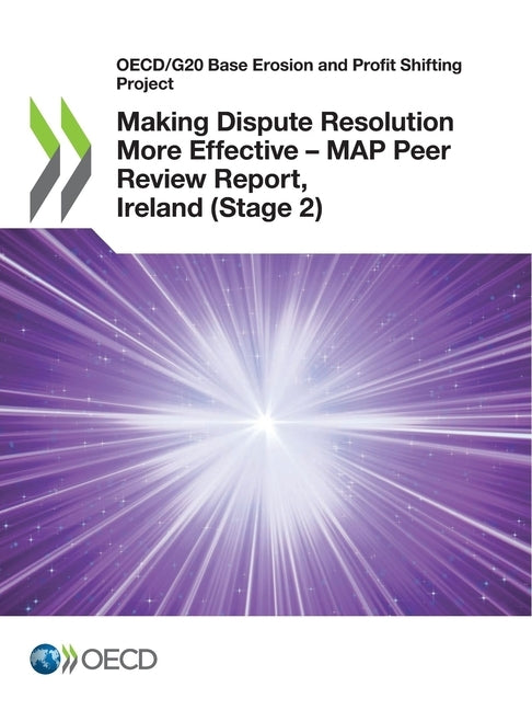 Making Dispute Resolution More Effective - MAP Peer Review Report, Ireland (Stage 2) by Oecd