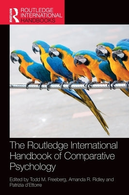 The Routledge International Handbook of Comparative Psychology by Freeberg, Todd M.