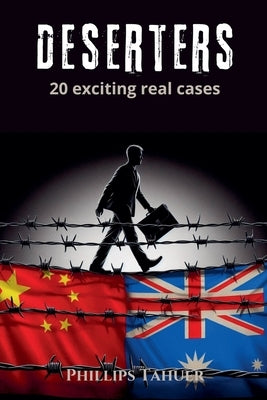 Deserters 20 Exciting Real Cases by Tahuer, Phillips