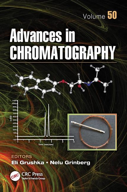 Advances in Chromatography, Volume 50 by Grushka, Eli