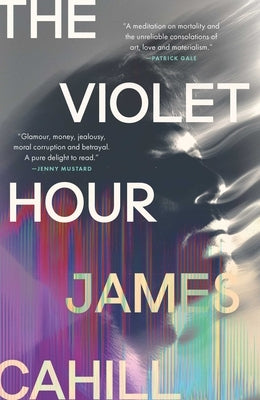 The Violet Hour by Cahill, James