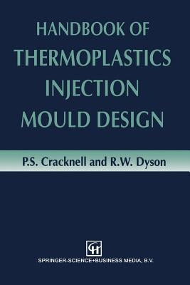 Handbook of Thermoplastics Injection Mould Design by Cracknell, P. S.