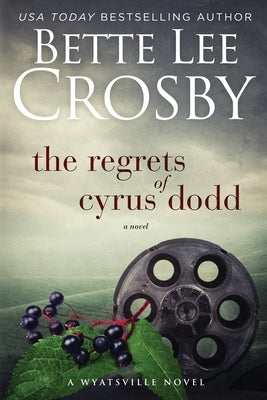 The Regrets of Cyrus Dodd by Crosby, Bette Lee