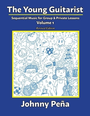 The Young Guitarist, Volume 1: Sequential Music for Group & Private Lessons by Pe, Johnny
