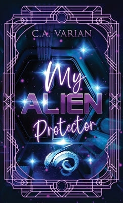 My Alien Protector by Varian, C. A.