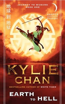 Earth to Hell: Journey to Wudang: Book One by Chan, Kylie