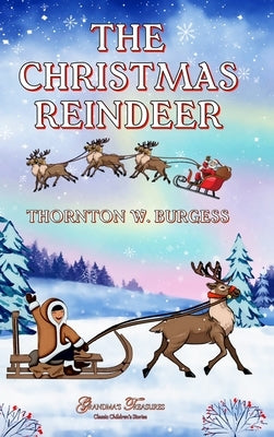 The Christmas Reindeer by W. Burgess, Thornton
