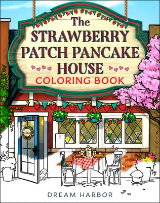 The Strawberry Patch Pancake House Coloring Book by Gilmore, Laurie