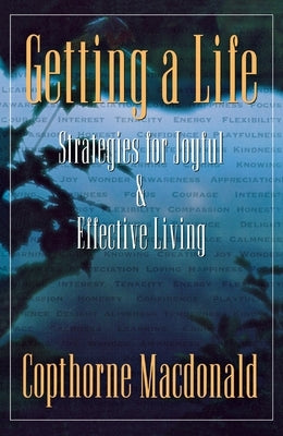 Getting a Life: Strategies for Joyful & Effective Living by MacDonald, Copthorne