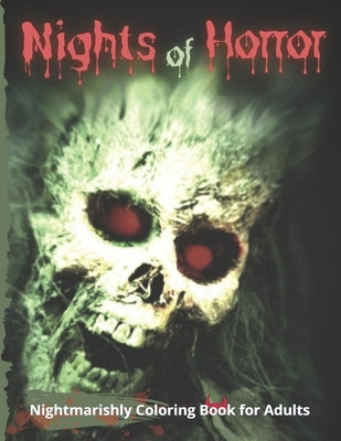 Nights of Horror Nightmarishly Coloring Book for Adults: Unleash Your Inner Hidden Artist by Coloring Creepy Creatures, Monsters, Serial Killers and S by Yard, Gravish