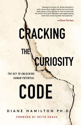 Cracking the Curiosity Code: The Key to Unlocking Human Potential by Hamilton, Diane