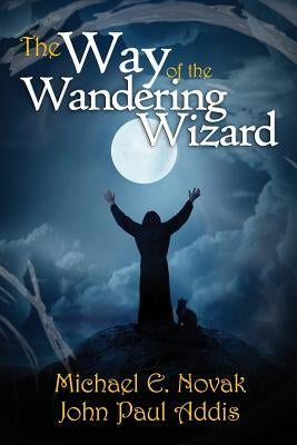 The Way of the Wandering Wizard by Addis, John Paul