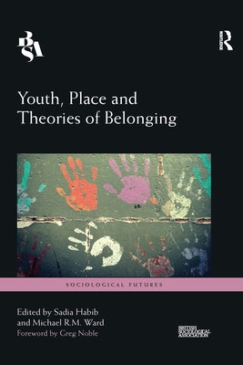Youth, Place and Theories of Belonging by Habib, Sadia