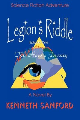 Legion's Riddle: The Hero's Journey by Sanford, Kenneth