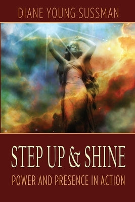 Step Up and SHINE: Power and Presence in Action by Frank, Brenda