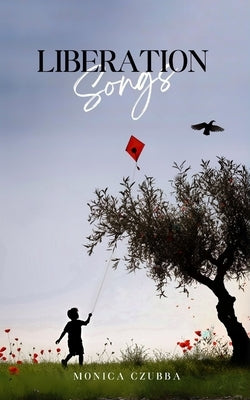 Liberation Songs by Czubba, Monica