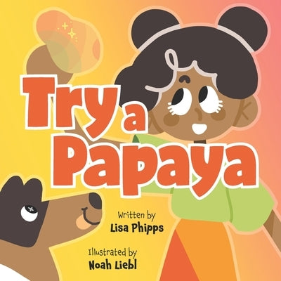 Try a Papaya by Liebl, Noah