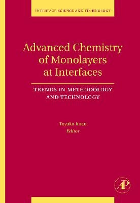 Advanced Chemistry of Monolayers at Interfaces: Trends in Methodology and Technology Volume 14 by Imae, Toyoko
