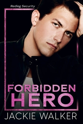 Forbidden Hero: A brother's best friend & bodyguard romance by Walker, Jackie