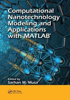 Computational Nanotechnology: Modeling and Applications with Matlab(r) by Musa, Sarhan M.