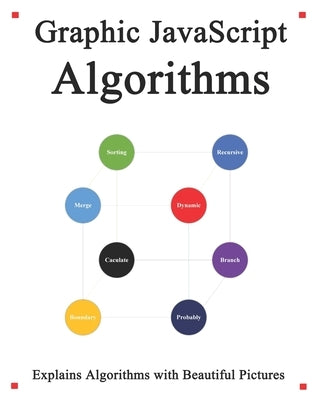 Graphic Javascript Algorithms: Graphic learn Data Structure and Algorithm for JavaScript by Hu, Yang