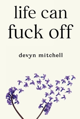 Life Can Fuck Off by Mitchell, Devyn
