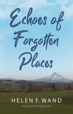 Echoes of Forgotten Places by Wand, Helen F.