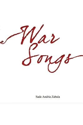 War Songs by Zabala, Sade Andria