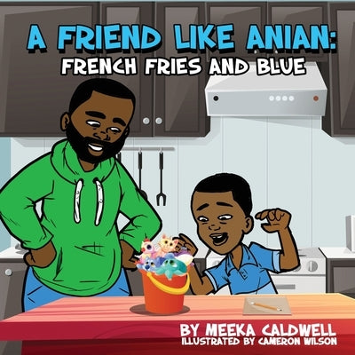 A Friend like Anian: French Fries and Blue by Caldwell, Meeka