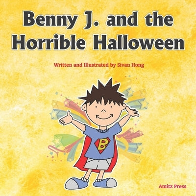 Benny J. and the Horrible Halloween by Hong, Sivan