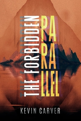 The Forbidden Parallel by Carver, Kevin