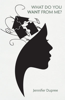 What Do You Want From Me? by Dupree, Jennifer