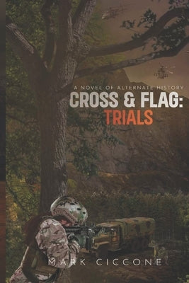 Cross & Flag: Trials: A Novel of Alternate History by Rasheed, Shumaila