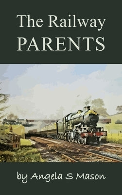 The Railway Parents by Mason, Angela