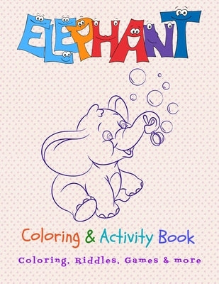 Elephant Coloring & Activity Book: Fun Workbook for Coloring, Games, Riddles & more by Books, Sparkling
