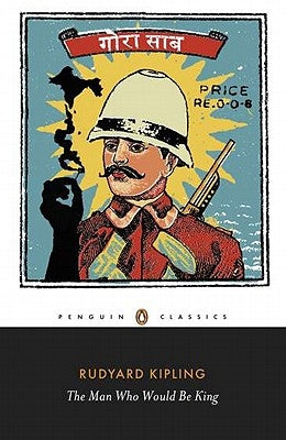 The Man Who Would Be King by Kipling, Rudyard