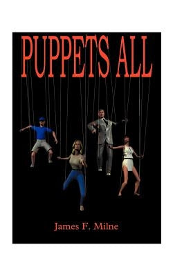 Puppets All by Milne, James F.