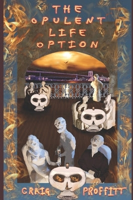The Opulent Life Option: A dystopian science fiction novel wrapped in an apocalyptic mystery. by Proffitt, Craig